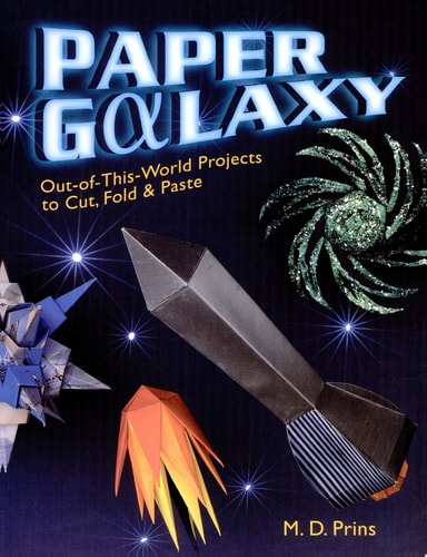 Paper Galaxy Out-of-This-World Projects to Cut, Fold and Paste