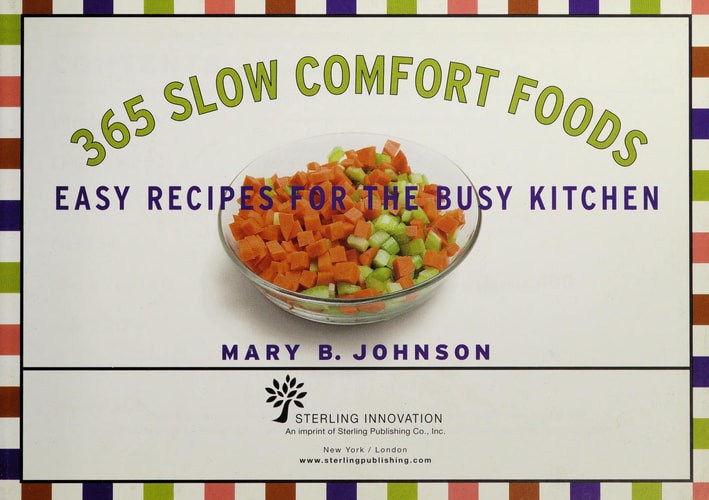 365 Slow Comfort Foods : Easy Recipes for the Busy Kitchen