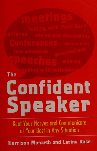 The Confident Speaker: Beat Your Nerves and Communicate at Your Best in Any Situation