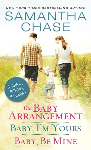 The Baby Arrangement / Baby, I'm Yours / Baby, Be Mine (Life, Love and Babies Series)