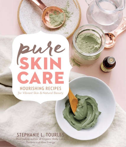 Pure Skin Care Nourishing Recipes for Vibrant Skin & Natural Beauty