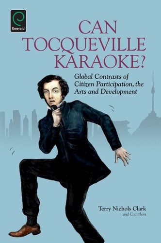 Can Tocqueville Karaoke?: Global Contrasts of Citizen Participation, the Arts and Development (Research in Urban Policy, 11)