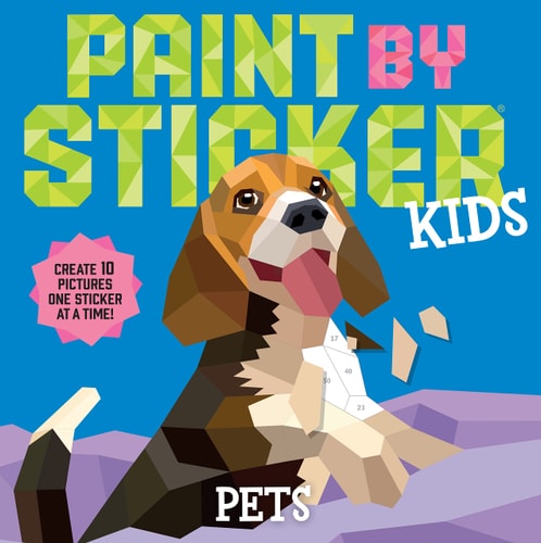 Paint by Sticker Kids: Pets Create 10 Pictures One Sticker at a Time!