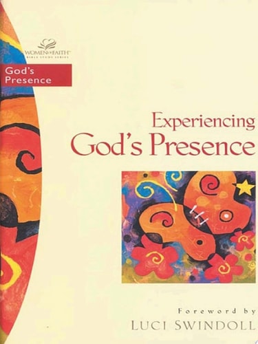 Experiencing God's Presence (Women of Faith Bible Study Series)