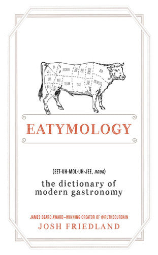 Eatymology The Dictionary of Modern Gastronomy