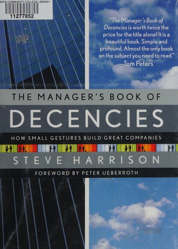 The Manager's Book of Decencies: How Small Gestures Build Great Companies
