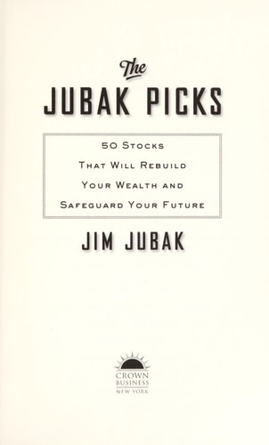 The Jubak Picks: 50 Stocks That Will Rebuild Your Wealth & Safeguard Your Future