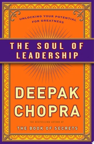 The Soul of Leadership: Unlocking Your Potential for Greatness