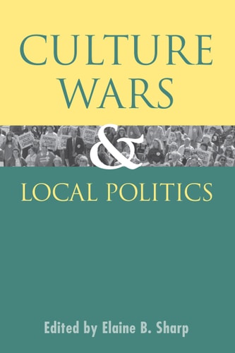 Culture Wars and Local Politics (Studies in Government and Public Policy)
