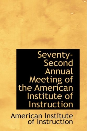 Seventy-second Annual Meeting of the American Institute of Instruction