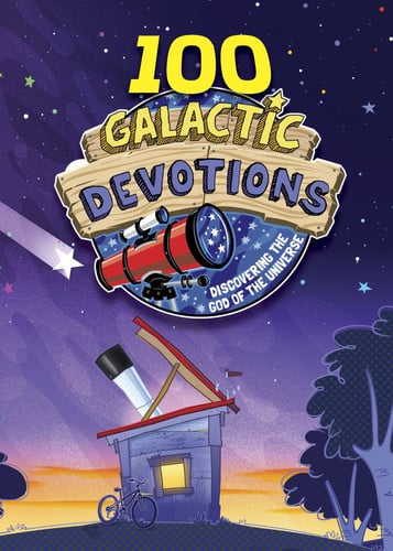 100 Galactic Devotions Discovering the God of the Universe