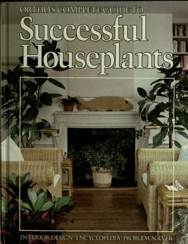 Ortho's complete guide to successful houseplants