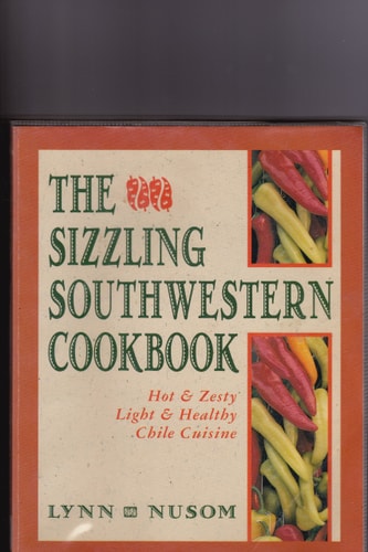 The Sizzling Southwestern Cookbook: Hot and Zesty, Light and Healthy Chile Cuisine