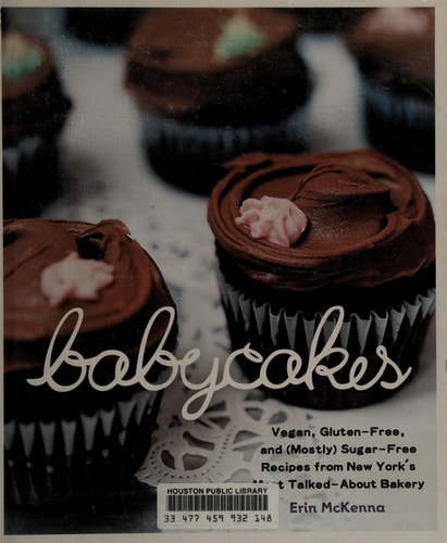 BabyCakes: Vegan, (Mostly) Gluten-Free, and (Mostly) Sugar-Free Recipes from New York's Most Talked-About Bakery: A Baking Book