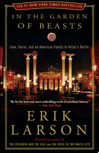 In the Garden of Beasts: Love, Terror, and an American Family in Hitler's Berlin