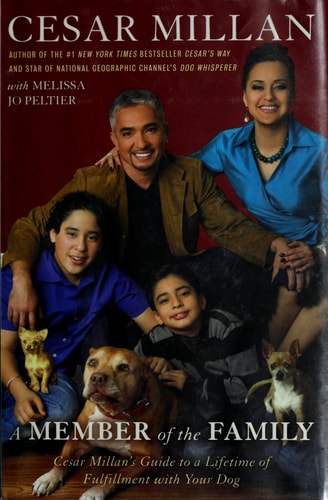 A MEMBER of the FAMILY: Cesar Millan's Guide to a Lifetime of Fulfillment with Your Dog