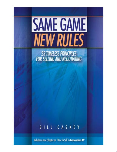 Same Game New Rules: 23 Timeless Principles for Selling and Negotiating