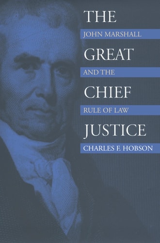 The Great Chief Justice John Marshall and the Rule of Law