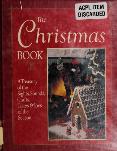 The Christmas Book: A Treasury of the Sights, Sounds, Crafts, Tastes, and Joys of the Season/05660
