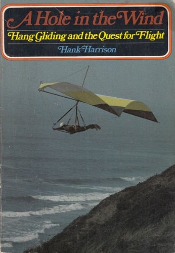 A Hole in the Wind: Hang Gliding and the Quest for Flight