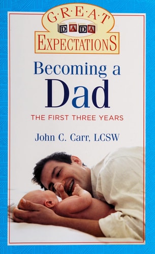 Great Expectations: Becoming a Dad: The First Three Years