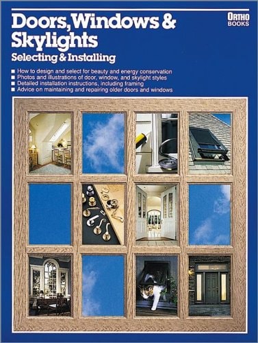 Doors, Windows & Skylights: Selecting & Installing (Ortho Books)