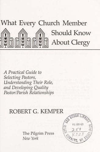 What Every Church Member Should Know About Clergy: A Practical Guide to Selecting Pastors, Understanding Their Role, and Developing Quality Pastorpa