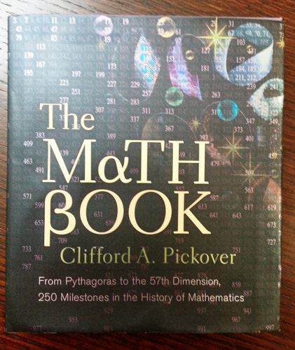 The Math Book From Pythagoras to the 57th Dimension, 250 Milestones in the History of Mathematics