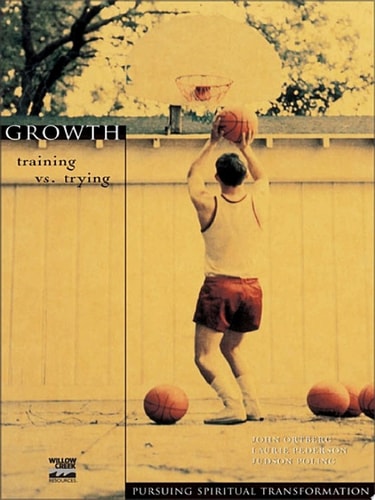 Growth: Training vs. Trying (Pursuing Spiritual Transformation)