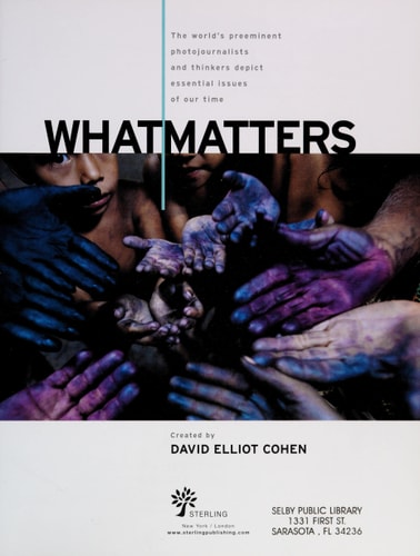 What Matters: The World's Preeminent Photojournalists and Thinkers Depict Essential Issues of Our Time