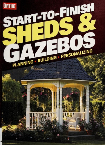 Start-to-Finish Sheds & Gazebos (Ortho Books)