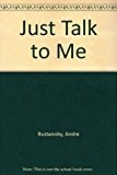 Just Talk to Me