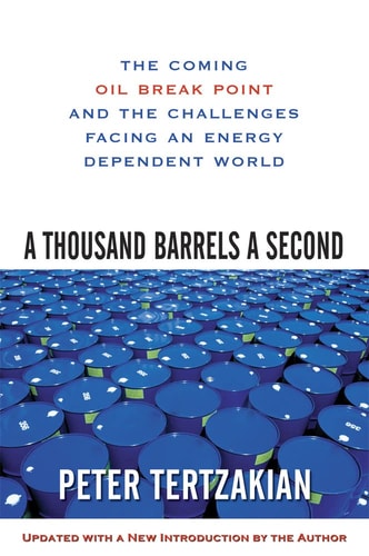 A Thousand Barrels a Second: The Coming Oil Break Point and the Challenges Facing an Energy Dependent World
