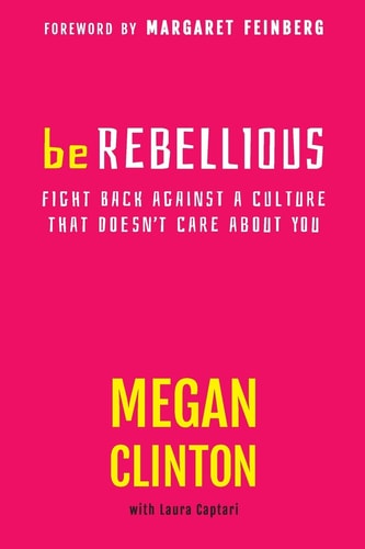 Be Rebellious: Fight Back Against a Culture that Doesn't Care About You