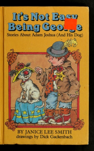 It's Not Easy Being George: Stories About Adam Joshua (And His Dog)