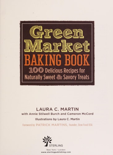 Green Market Baking Book: 100 Delicious Recipes for Naturally Sweet & Savory Treats