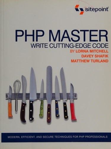 PHP Master: Write Cutting Edge Code