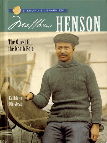 Sterling Biographies®: Matthew Henson: The Quest for the North Pole