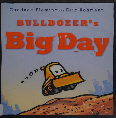 Bulldozer's Big Day (The Bulldozer Books)