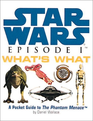 Star Wars Episode I What's What: A Pocket Guide To The Phantom Menace