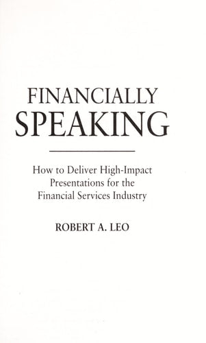 Financially Speaking: How to Deliver High-Impact Presentations for the Financial Services Industry