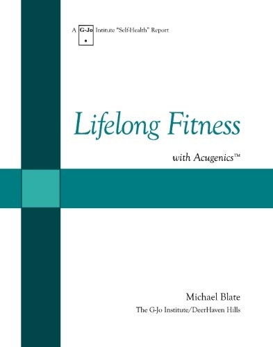 Lifelong Fitness with Acugenics: How To Become Fit -- and Stay Fit -- Almost without Effort!