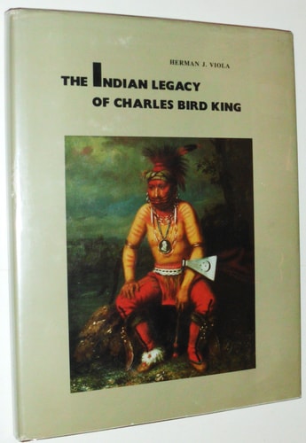 The Indian Legacy of Charles Bird King (Smithsonian Institution Press publication ; no. 6256)