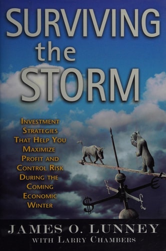Surviving the Storm: Investment Strategies That Help You Maximize Profit and Control Risk During the Coming Economic Winter
