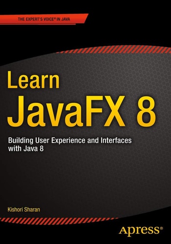 Learn JavaFX 8: Building User Experience and Interfaces with Java 8