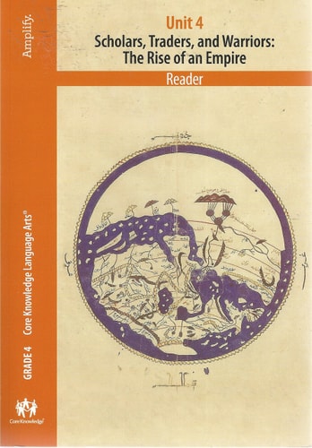 Core Knowledge Language Arts, Reader, Unit 4, Grade 4, Islamic Empires in the Middle Ages, Scholars, Traders, and Warriors: The Rise of an Empire