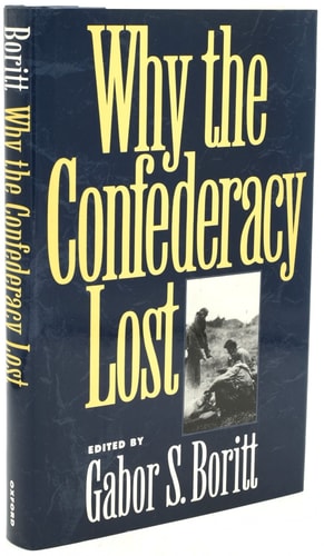Why the Confederacy Lost (Gettysburg Civil War Institute Books)