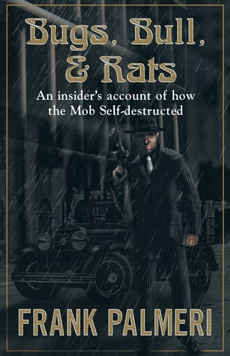 Bugs, Bull, & Rats: An Insider's account of how the Mob Self-destructed