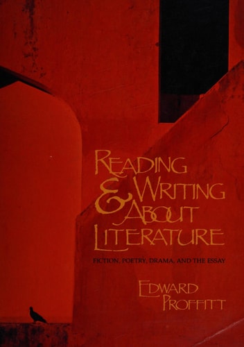 Reading and Writing About Literature: Fiction, Poetry, Drama and the Essay