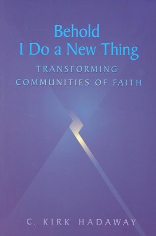 Behold, I Do a New Thing: Transforming Communities of Faith